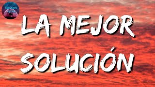 La Adictiva - La Mejor Solución (Letra\Lyric)