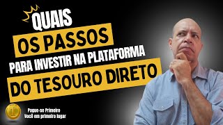 Quais Passos para Investir na Plataforma Tesouro Direto