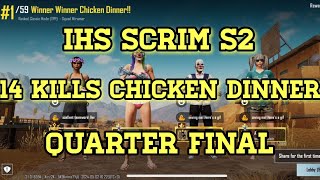 14 Kills Chicken Dinner ll IHS Quater Final Match # 2 II H4K Esports