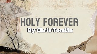 Holy Forever - Chris Tomlin (Lyric Video)