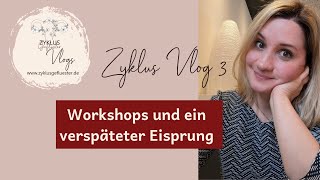 Zyklus-Workshops, eine Hochzeit und ein verspäteter Eisprung - ZyklusVlog 3 I Zyklusgeflüster