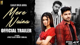 MERE NAINA ( Official Trailer ) Karan Singh Arora | Avneet Kaur | Mohit Chhikara | HERO MUSIC