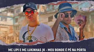 MC LIPI E MC LUKINHAS JK - MEU BONDE É PÉ NA PORTA