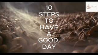 Morning Coffee Motivation - 10 Steps To Have A Good Day