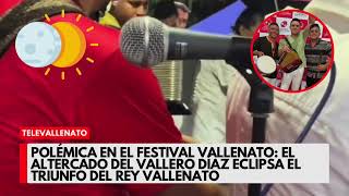 Polémica en el Festival: El Altercado del Vallero Díaz Eclipsa el Triunfo del Rey Vallenato