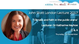 John Stott London Lecture 2017: 'Climate and Faith in the Public Arena' Q&A - Katharine Hayhoe