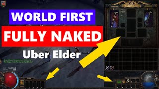 Uber Elder FULLY NAKED, NO GEAR (except weapon), NO FLASKS, NO SKILLBAR (deathless!). WORLD FIRST!