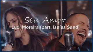 LUDI - SEU AMOR - ft ISAÍAS SAAD - CIFRA