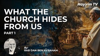 🟡What the church ⛪ hides from us. Part 1 | Rab Dan ben Avraham 🇺🇲