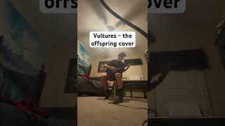 Vultures - the offspring cover #rockband #music #guitarmusic #guitarsongs #cover