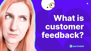 What is customer feedback?