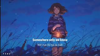 [ Vietsub +Lyrics ] Somewhere only we know ( rhianne cover ) - keane ♫ Happy Hardcore