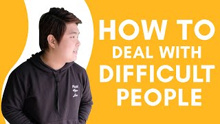 HOW TO DEAL WITH DIFFICULT PEOPLE by Coach Jhapz Ramirez