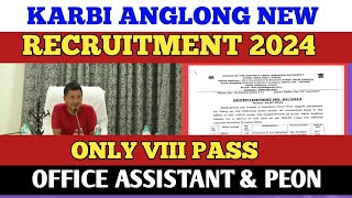 Karbi Anglong New Recruitment 2024//Office Assistant & Office Peon//Only Class VIII Pass//Apply Now