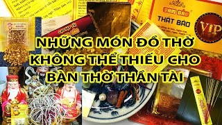 9 món đồ không thể thiếu cho BÀN THỜ THẦN TÀI