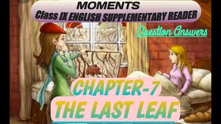 THE LAST LEAF QUESTION-ANSWER#CLASS-9TH#MOMENTS#ENGLISH SUPPLEMENTARY READER#CHAPTER-7#AKK CLASSES#