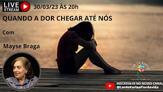 QUANDO A DOR CHEGAR ATÉ NÓS I MAYSE BRAGA