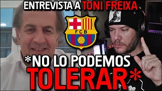 💥 *ENTREVISTA A TONI FREIXA* BARÇA, EL ROBO, REAL MADRID, VAR, NEGREIRA, NIKE, JUANMA CASTAÑO...