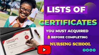 LIST OF CERTIFICATES YOU MUST ACQUIRE BEFORE COMPLETING NURSING SCHOOL