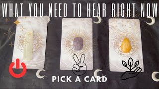 What You NEED To Hear RIGHT NOW - Pick A Card - Timeless Tarot Reading