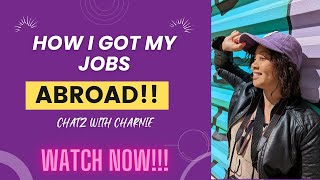 Looking for work abroad?? Watch this!! - Chatz with Charnie