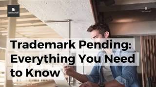 Trademark Pending: Everything You Need to Know