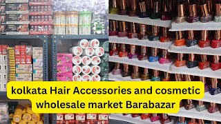 kolkata wholesale cosmetic market | Wholesale Hair Accessories in barabazar, Kolkata