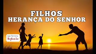 CUIDE BEM DOS SEUS FILHOS - IvanFerreiraReflexão