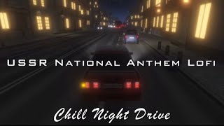 USSR National Anthem Lofi Ver. (Chill Night Drive)