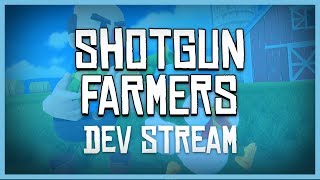 Shotgun Farmers Dev Stream - Riverside Mill