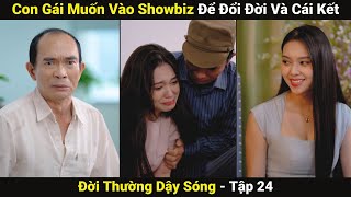 Con Gái Muốn Vào Showbiz Để ĐỔI ĐỜI Và Cái Kết | Phim Ngắn | Đời Thường Dậy Sóng #24