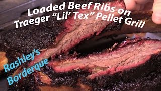 Loaded Beef Ribs on Traeger Lil Tex Pellet Grill