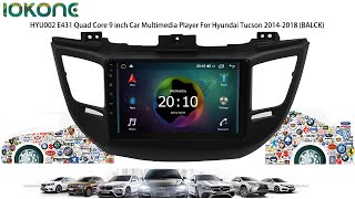 iokone HYU002 E431 Quad Core 9 inch Car Multimedia Player For Hyundai Tucson 2014-2018 (BALCK)