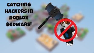 Catching hackers in roblox bedwars! (GOAL: 2/100) (bruh)