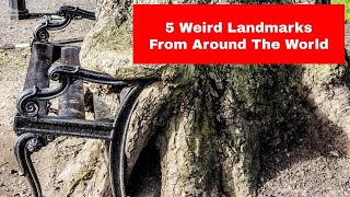 5 Weird Landmarks From Around The World