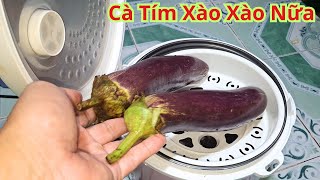 Cà Tím Đừng Nướng Hay Xào Nữa.Chỉ Cần Cho Vào Nồi Hấp Chín Bạn Có Ngay Món Ngon Khó Cưỡng.Ai Cũng Mê