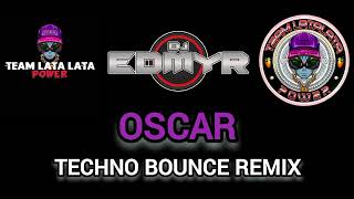 Oscar ( Techno Bounce Remix ) Dj Edmyr Remix