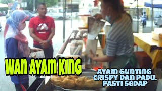 Wan Ayam King.Ayam Gunting Crispy Padu.