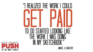 Mike Lowery: Trust your initial creative energy [Your Creative Push Ep 302]