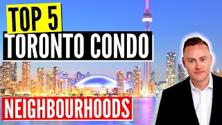 Best Toronto Neighbourhoods  - Best Condo Neighbourhoods In Toronto