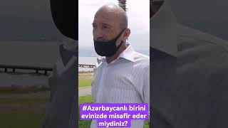 #Azərbaycanlı birini evinizde #misafir eder miydiniz? #türkiye #sokakröportajları #interview #Baku