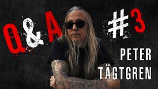 Peter Tägtgren answers your questions. Part 3