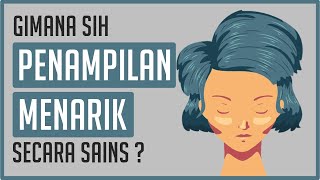 Gimana Sih Penampilan yang Menarik Menurut Sains ?