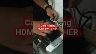 Cara Pasang HDMI Switcher #shorts