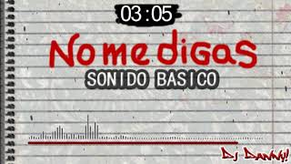 No me digas - SONIDO BASICO - (Remix) - DJ Danny!