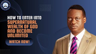 HOW TO ENTER INTO SUPERNATURAL WEALTH OF GOD CM AND BECOME UNLIMITED ~ APOSTLE AROME OSAYI