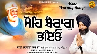 Mohe Bairaag Bhayo - Live | Bhai Navneet Singh Ji Hazoori Ragi Darbar Sahib, Amritsar |