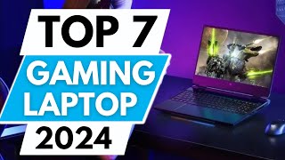 Top 7 Best Gaming Laptops in 2024