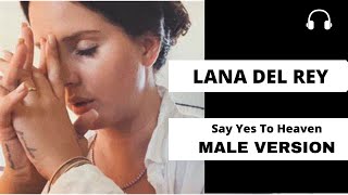 male version | Lana Del Rey - Say Yes To Heaven