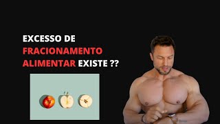 Existe excesso de fracionamento alimentar ???